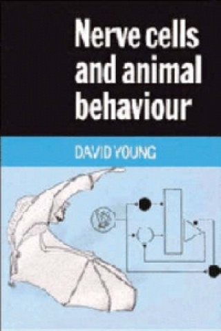 Книга Nerve Cells and Animal Behaviour David Young