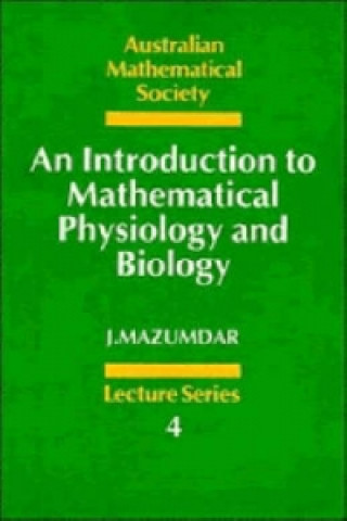 Książka Introduction to Mathematical Physiology and Biology J. Mazumdar