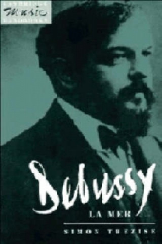 Könyv Debussy: La Mer Simon Trezise