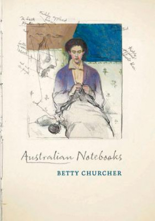 Kniha Australian Notebooks Betty Churcher