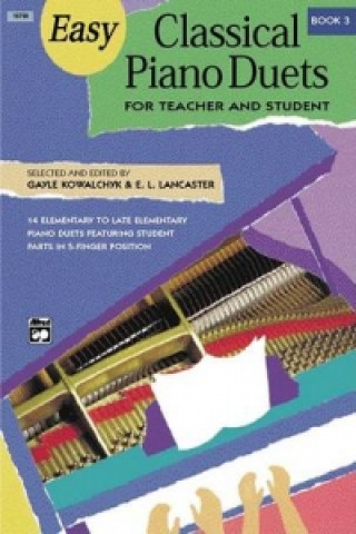 Carte EASY CLASSICAL PIANO DUETS BOOK 3 & LANCAST KOWALCHYK