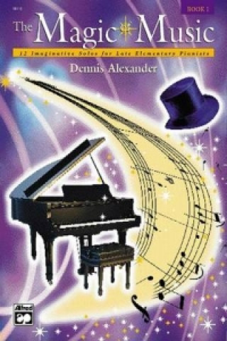 Carte MAGIC OF MUSIC THE BOOK 1 DENNIS ALEXANDER