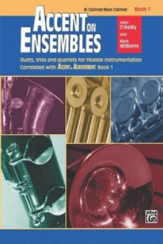 Könyv ACCENT ON ENSEMBLES BBBASS CLAR BOOK 1 J & WILLIA O'REILLY