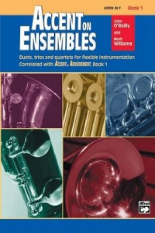 Kniha ACCENT ON ENSEMBLES HORN IN F BOOK 1 J & WILLIA O'REILLY