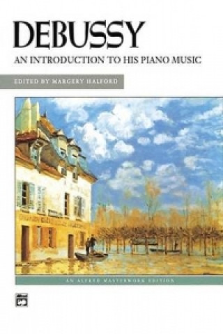 Carte DEBUSSY AN INTRODUCTION TO HIS WORKS CLAUDE DEBUSSY