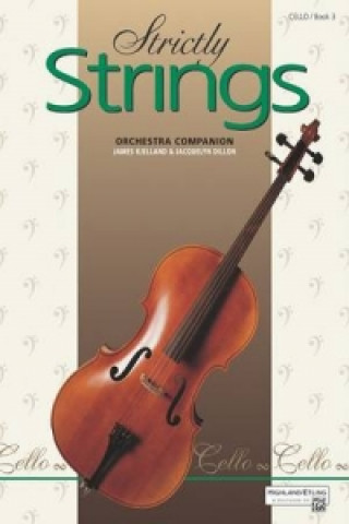 Carte STRICTLY STRINGS CELLO BOOK 3 J & KJELLAND DILLON