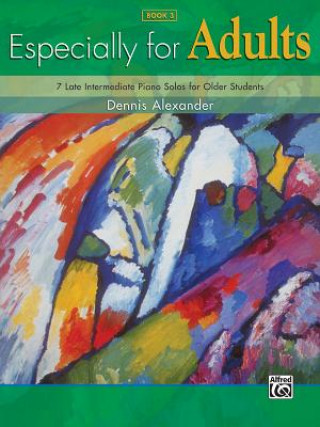 Könyv ESPECIALLY FOR ADULTS BOOK 3 PIANO DENNIS ALEXANDER