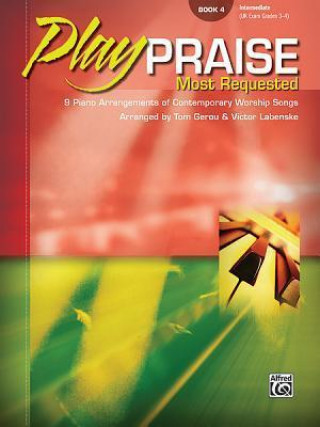 Livre PLAY PRAISE MOST REQUESTED BK4 PIANO GEROU & LABENSKE  AR