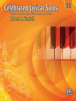 Kniha CELEBRATED LYRICAL SOLOS BOOK 1 Robert D. Vandall