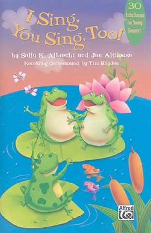 Carte I SING YOU SING TOO TEACHERS BOOK ALBRECHT & ALTHOUSE