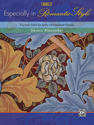 Kniha ESPECIALLY ROMANTIC STYLE 1 PIANO D ALEXANDER