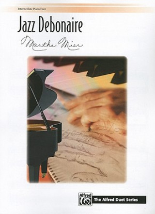 Könyv JAZZ DEBONAIRE PIANO DUET MARTHA MIER