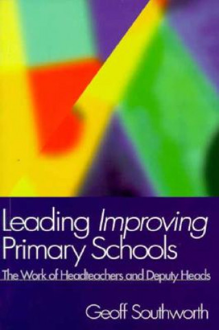 Kniha Leading Improving Primary Schools Geoff Southworth