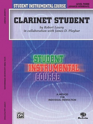 Könyv CLARINET STUDENT 3 Robert Lowry