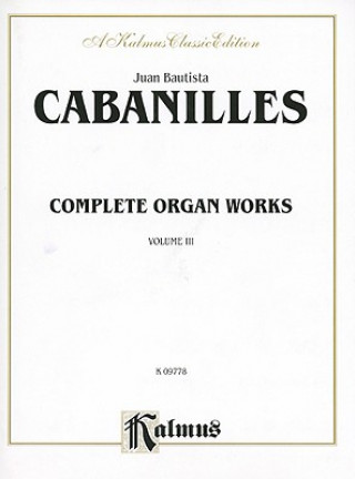 Könyv CABANILLES COMPLETE WORKS 3 ORGA Juan Bautista Cabanilles