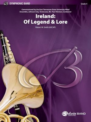 Könyv IRELAND OF LEGEND LORE CONCERT BAND ROBERT W. SMITH