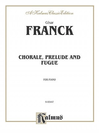 Kniha FRANCK CHORALEPRELFUGUE PA Cesar Franck