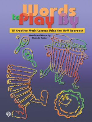 Kniha WORDS TO PLAY BY15 ORFF LESSONS Rhonda Tucker