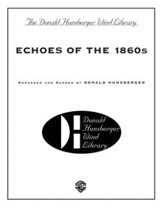 Carte ECHOES OF THE 1860S CONCERT BAND DONALD HUNSBERGER