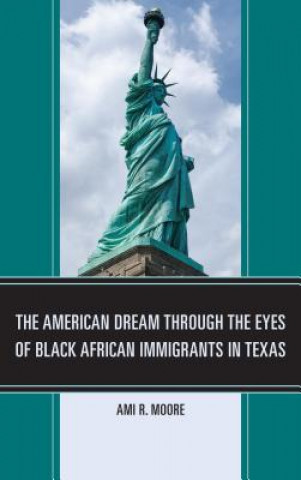 Carte American Dream Through the Eyes of Black African Immigrants in Texas Ami R. Moore