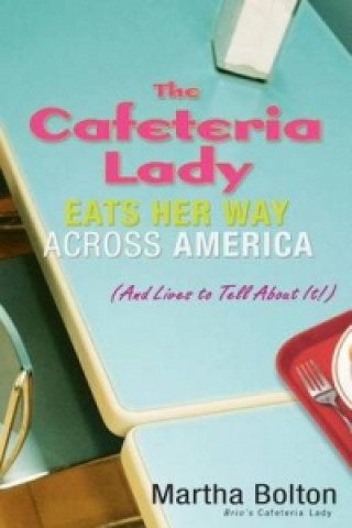 Książka Cafeteria Lady Eats Her Way Across America BOLTON  MARTHA