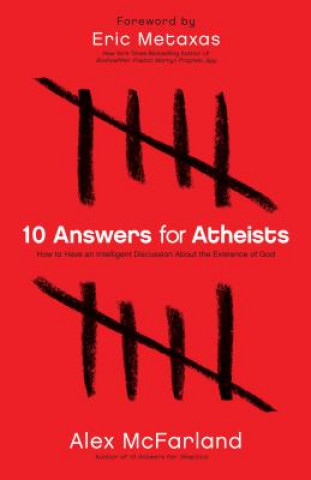 Kniha 10 Answers for Atheists - How to Have an Intelligent Discussion About the Existence of God McFarland