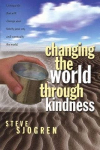 Buch Changing the World Through Kindness SJOGREN  STEVE