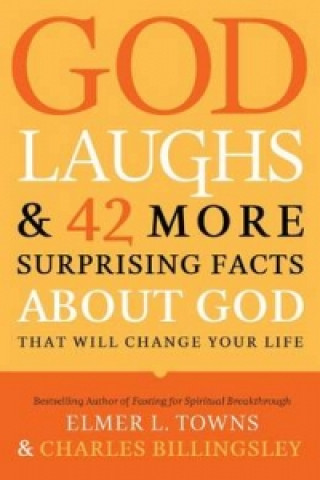 Carte God Laughs & 42 More Surprising Facts about God That Will Change Your Life TOWNS  ELMER L   AND
