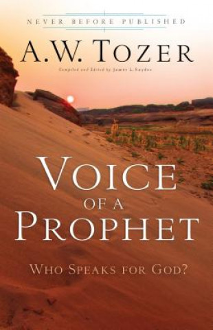 Könyv Voice of a Prophet - Who Speaks for God? A W Tozer