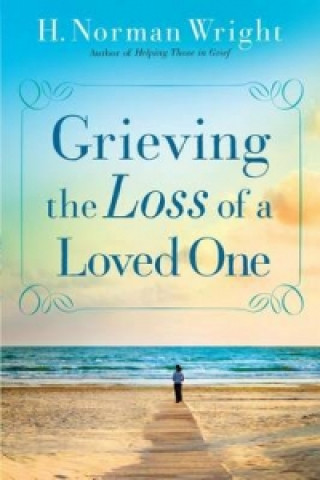 Book Grieving the Loss of a Loved One WRIGHT  H  NORMAN