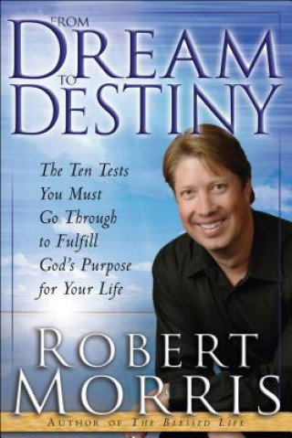 Книга From Dream to Destiny Robert Morris