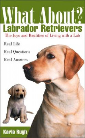 Kniha What about Labrador Retrievers? Karla D. Rugh