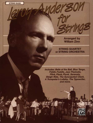 Kniha LEROY ANDERSON FOR STRINGS BASS LEROY ANDERSON