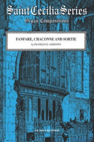 Kniha FANFARE CHACONNE & SORTIE ORGAN FRANKLIN D ASHDOWN