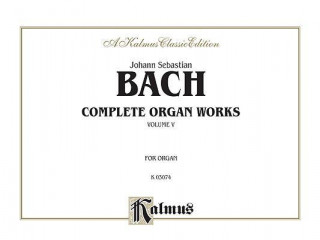 Książka BACH COMPLETE ORGAN WORKS VOL5 O Johann Bach