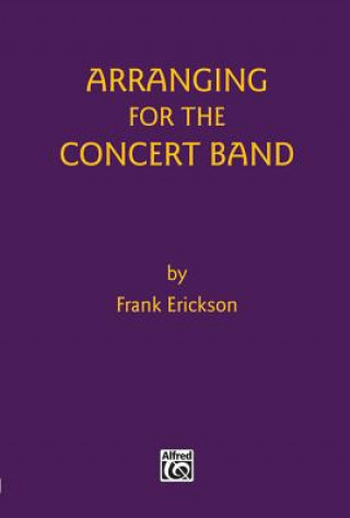Kniha ARRANGING FOR THE CONCERT BAND FRANK ERICKSON