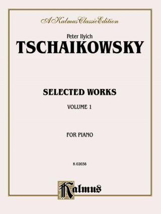 Knjiga SELECTED WORKS VOL1 PIANO PIOTR I TCHAIKOVSKY