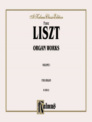 Knjiga LISZT ORGAN WORKS VOL 1 O Franz Liszt