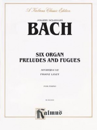 Kniha BACHLISZT 6 PRELUDES FUGUES Johann Sebastian Bach