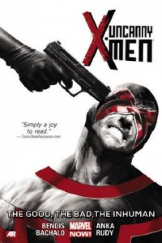 Carte Uncanny X-men Volume 3: The Good, The Bad, The Inhuman (marvel Now) Brian Michael Bendis