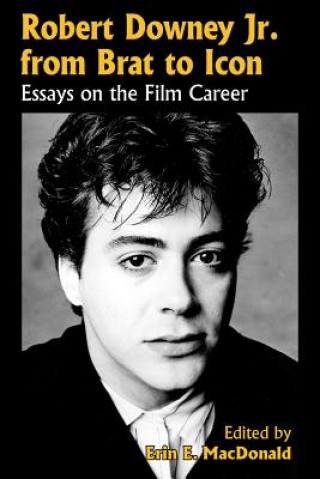 Könyv Robert Downey, Jr., from Brat to Icon Erin E. MacDonald