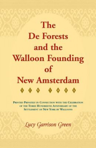 Carte de Forests and the Walloon Founding of New Amsterdam Lucy Garrison Green