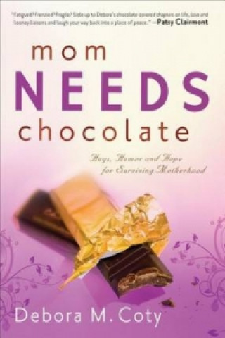 Livre Mom Needs Chocolate COTY  DEBORA M