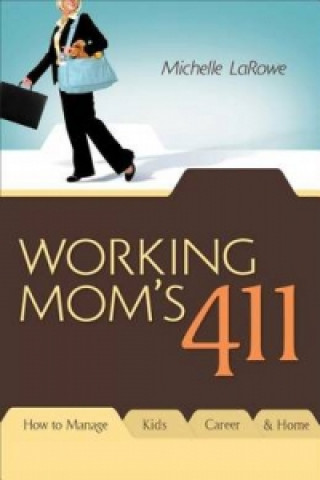 Könyv Working Mom's 411 Michelle LaRowe