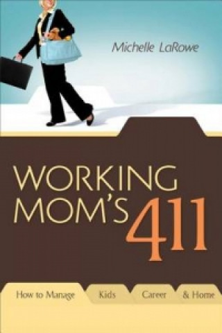 Kniha Working Mom's 411 Michelle LaRowe