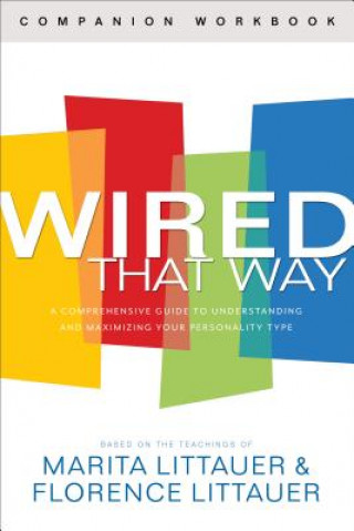 Carte Wired That Way Companion Workbook - A Comprehensive Guide to Understanding and Maximizing Your Personality Type Littauer