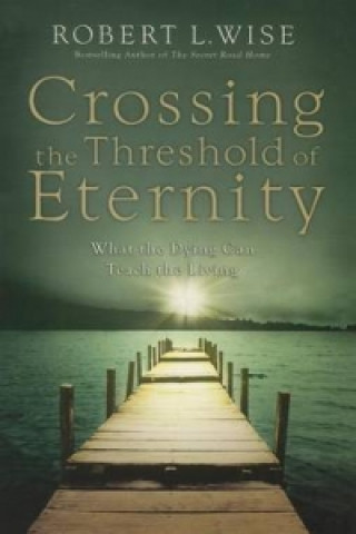 Kniha Crossing the Threshold of Eternity WISE  ROBERT L