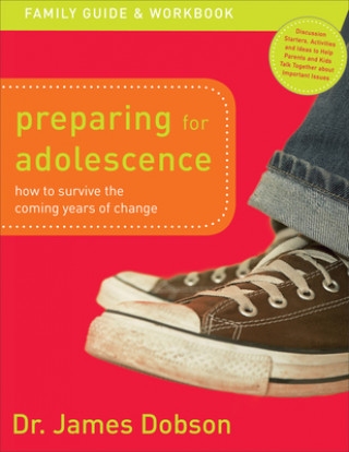 Knjiga Preparing for Adolescence Family Guide and Workb - How to Survive the Coming Years of Change DOBSON  DR  JAMES