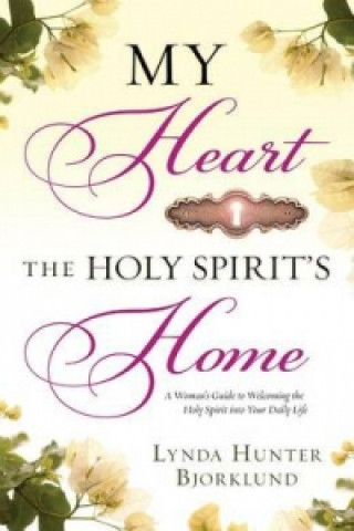Kniha My Heart, the Holy Spirit's Home Dr Lynda Hunter Bjorklund