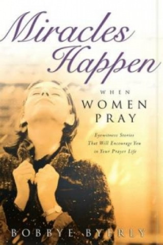 Book Miracles Happen When Women Pray BYERLY  BOBBYE